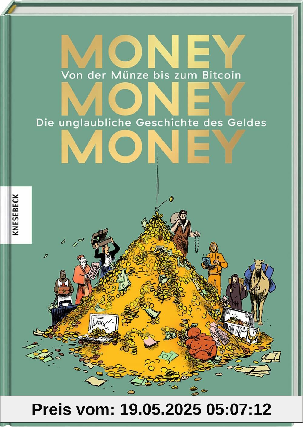 Money, money, money: Von der Münze bis zum Bitcoin – Die unglaubliche Geschichte des Geldes Money, money, money: Von der Münze bis zum Bitcoin – Die unglaubliche Geschichte des Geldes