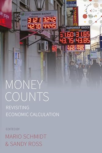 Money Counts: Revisiting Economic Calculation (Studies in Social Analysis, Band 10)