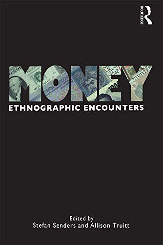 Money: Ethnographic Encounters (Encounters: Experience and Anthropological Knowledge, 1, Band 1)