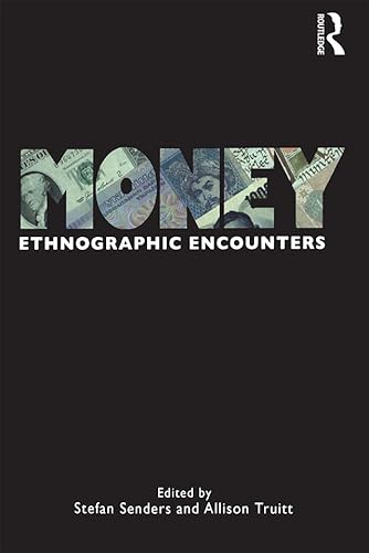 Money: Ethnographic Encounters (Encounters: Experience and Anthropological Knowledge, 1, Band 1)