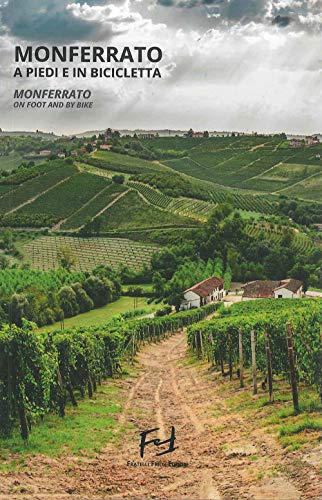 Monferrato a piedi e in bicicletta. Monferrato on foot and by bike. Ediz. bilingue (Guide)