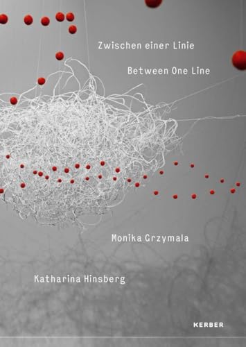 Monika Grzymala und Katharina Hinsberg: Zwischen einer Linie von Kerber Verlag