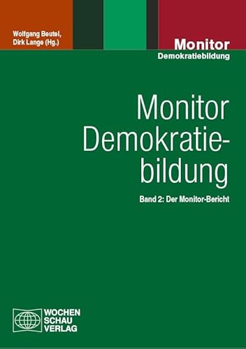 Monitor Demokratiebildung Band 2: Der Monitor-Bericht von Wochenschau Verlag