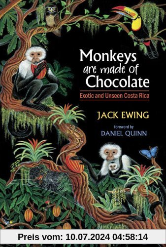 Monkeys Are Made of Chocolate: Exotic and Unseen Costa Rica