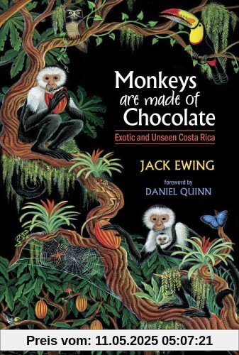 Monkeys Are Made of Chocolate: Exotic and Unseen Costa Rica
