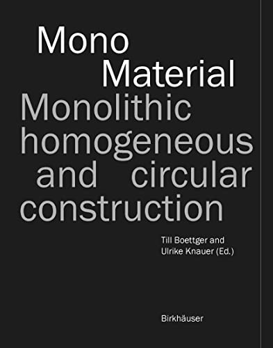 Mono-Material: Monolithic, Homogeneous and Circular Construction von Birkhäuser