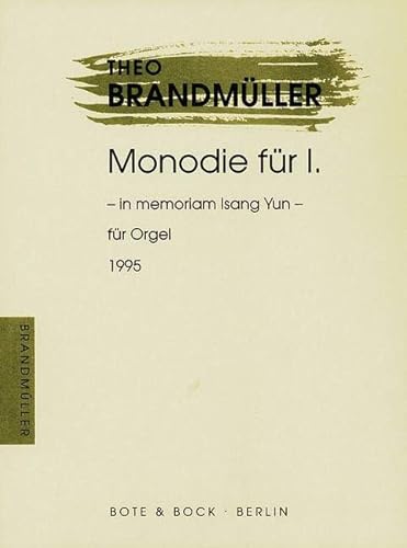 Monodie für I.: In memoriam Isang Yun. Orgel. von Bote & Bock Musikverlag Gmbh & Co KG
