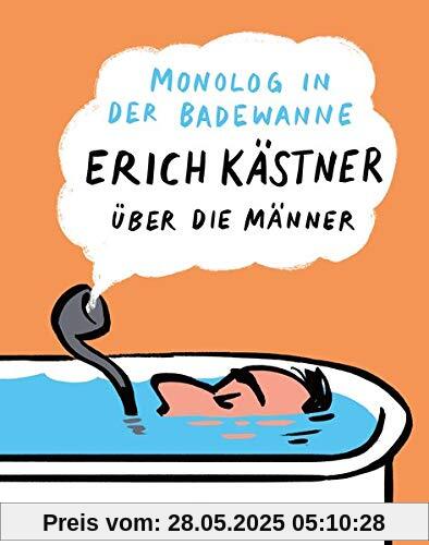 Monolog in der Badewanne: Erich Kästner über die Männer Monolog in der Badewanne: Erich Kästner über die Männer