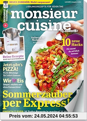 Monsieur Cuisine by ZauberMix 04/23 : Rezepte für Monsieur Cuisine - Sommerzauber per Express - Eis- Pizza - 10 neue Hacks