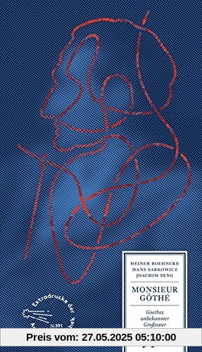 Monsieur Göthé: Goethes unbekannter Großvater