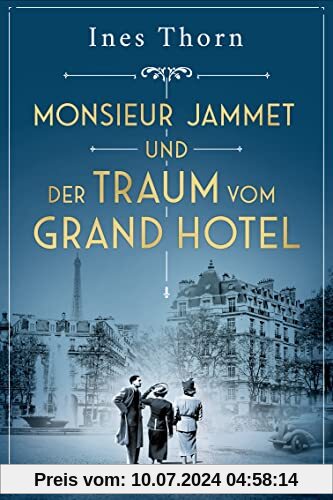 Monsieur Jammet und der Traum vom Grand Hotel: Roman (Verlorene Geschichten, Band 2)