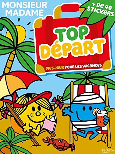 Monsieur Madame - Top départ! Mes jeux pour les vacances: Mes jeux pour les vacances. Avec plus de 40 stickers von HACHETTE JEUN.