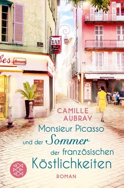 Monsieur Picasso und der Sommer der französischen Köstlichkeiten von FISCHER Taschenbuch / S. Fischer Verlag