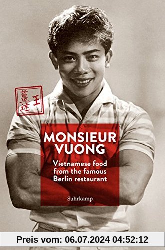Monsieur Vuong: Vietnamese Food from the Famous Berlin Restaurant. The Cook Book (suhrkamp taschenbuch)