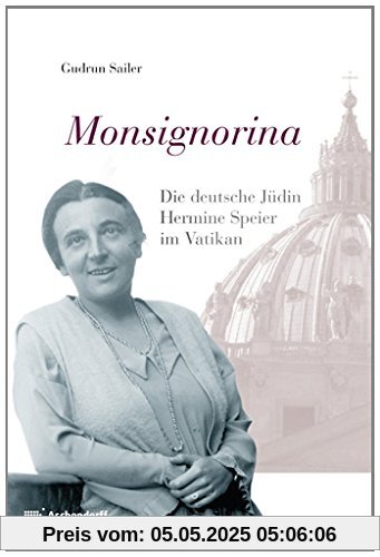 Monsignorina: Die deutsche Jüdin Hermine Speier im Vatikan