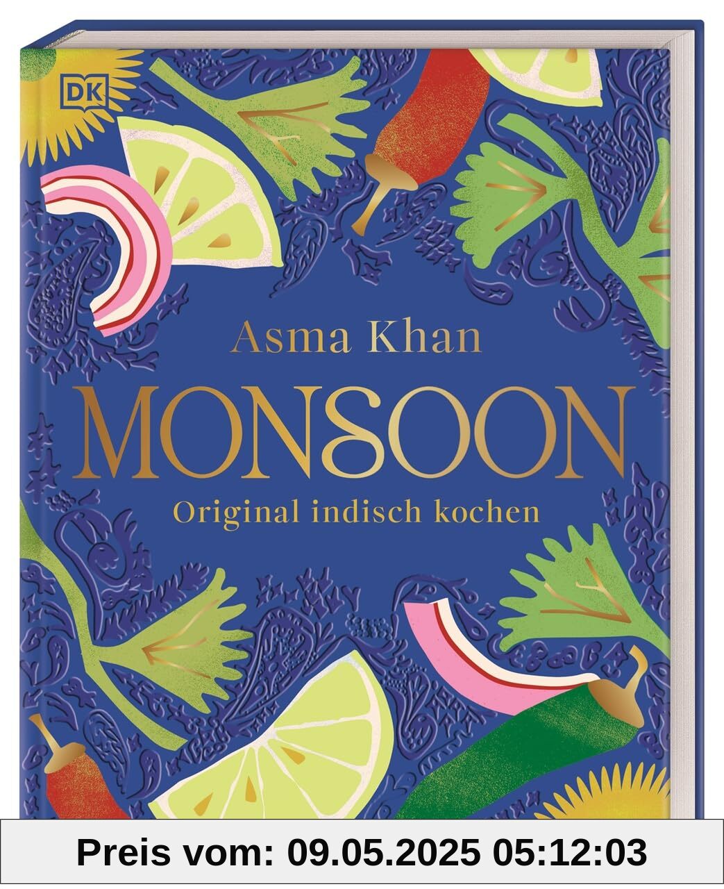 Monsoon: Original indisch kochen. Eine Reise für alle Sinne: indische Kochkultur gepaart mit persönlichen Geschichten. 80 traditionelle Rezepte