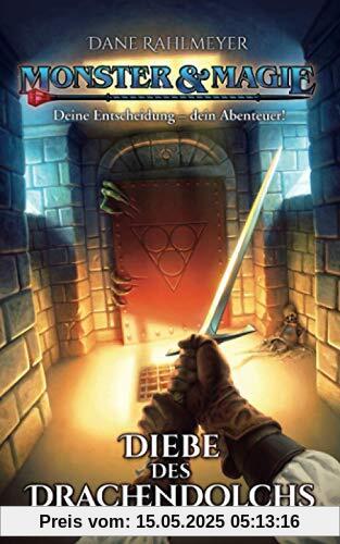 Monster & Magie: Diebe des Drachendolchs (Deine Entscheidung – dein Abenteuer!)