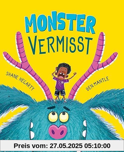 Monster vermisst: Bilderbuchspaß für Kinder ab 4 vom Bestseller-Autor Shane Hegarty