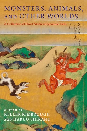 Monsters, Animals, and Other Worlds: A Collection of Short Medieval Japanese Tales (Translations from the Asian Classics) von Columbia University Press