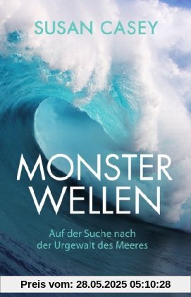 Monsterwellen: Auf der Suche nach der Urgewalt des Meeres