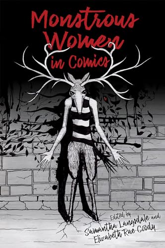 Monstrous Women in Comics (Horror and Monstrosity Studies Series)