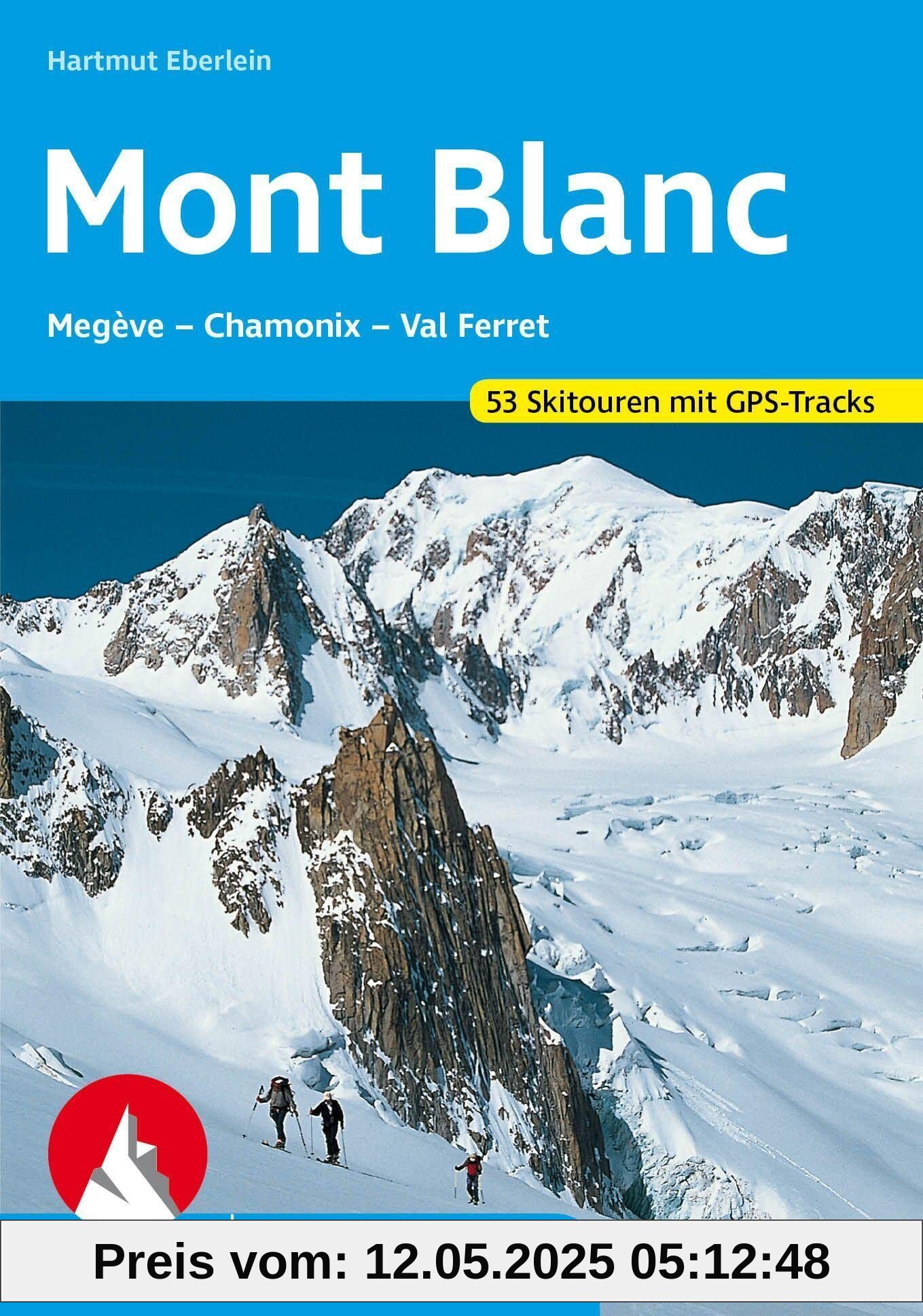 Mont Blanc: Megève – Chamonix – Val Ferret. 53 Skitouren (Rother Skitourenführer)