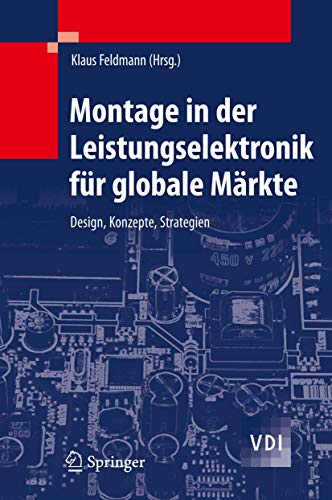 Montage in der Leistungselektronik für globale Märkte: Design, Konzepte, Strategien (VDI-Buch)