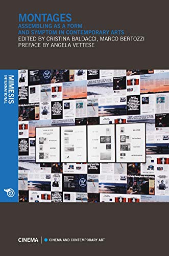 Montages: Assembling As a Form and Symptom in Contemporary Arts (Cinema and Contemporary Art, Band 4) von Mimesis