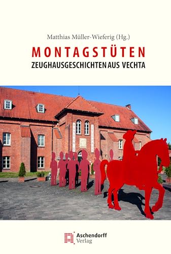 Montagstüten: Zeughaus-Geschichten aus Vechta. Als Beitrag zu 25 Jahren Museum und "Freunde des Museums im Zeughaus Vechta (1997-2022) (Auswahl Einzeltitel Religion und Glaube)