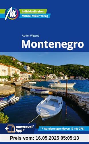 Montenegro Reiseführer Michael Müller Verlag: Individuell reisen mit vielen praktischen Tipps. Inkl. Freischaltcode zur ausführlichen App mmtravel.com (MM-Reisen)