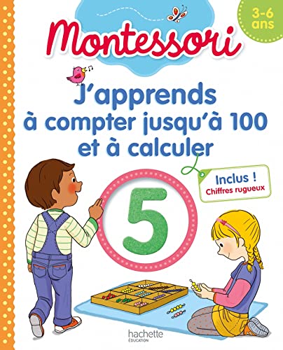 Montessori J'apprends à compter jusqu'à 100 et à calculer 3-6 ans (chiffres rugueux inclus) von Hachette