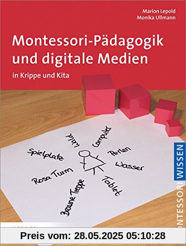 Montessori-Pädagogik und digitale Medien: in Krippe und Kita