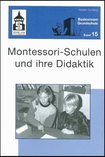 Montessori-Schulen und ihre Didaktik (Basiswissen Grundschule)