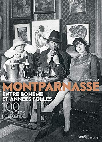Montparnasse entre bohème et années folles : 100 photos de légende von Parigramme