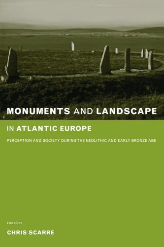 Monuments and Landscape in Atlantic Europe: Perception and Society During the Neolithic and Early Bronze Age von Routledge