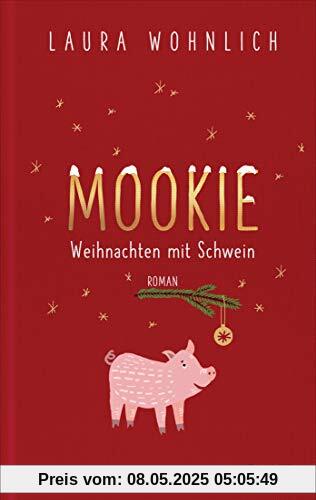 Mookie – Weihnachten mit Schwein: Roman