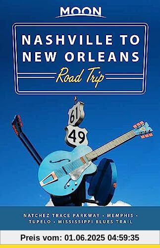 Moon Nashville to New Orleans Road Trip: Hit the Road for the Best Southern Food and Music Along the Natchez Trace (Travel Guide)