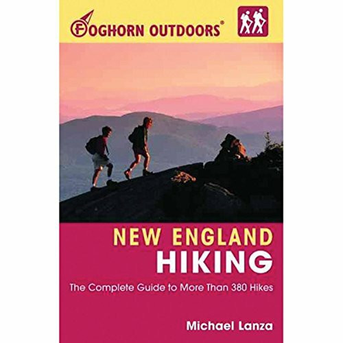 Moon New England Hiking: The Complete Guide to More Than 400 of the Best Hikes in New England ... Moon New England Hiking: The Complete Guide to More Than 400 of the Best Hikes in New England ...