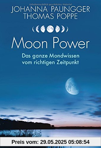 Moon Power: Das ganze Mondwissen vom richtigen Zeitpunkt Moon Power: Das ganze Mondwissen vom richtigen Zeitpunkt