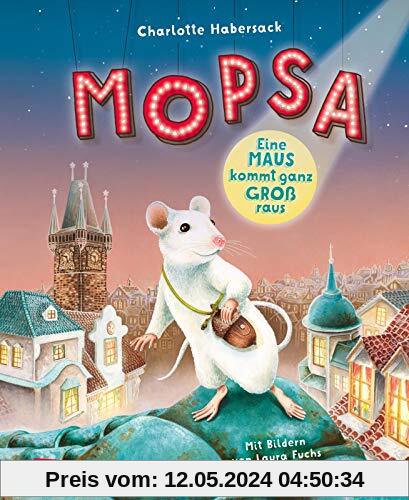 Mopsa – Eine Maus kommt ganz groß raus: Ein Buch zum Vorlesen ab 5 Jahren