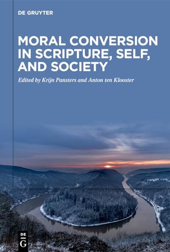 Moral Conversion in Scripture, Self, and Society von De Gruyter