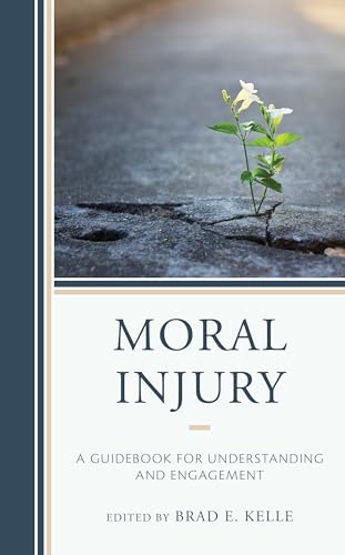 Moral Injury: A Guidebook for Understanding and Engagement von Lexington Books