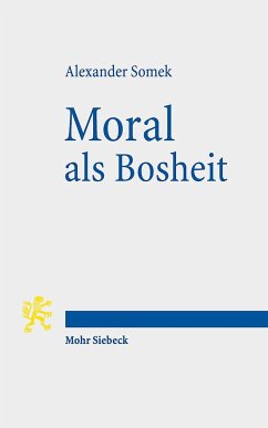 Moral als Bosheit von Mohr Siebeck