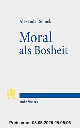 Moral als Bosheit: Rechtsphilosophische Studien