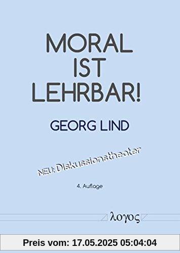 Moral ist lehrbar!: Wie man moralisch-demokratische Fähigkeiten fördern und damit Gewalt, Betrug und Macht mindern kann Moral ist lehrbar!: Wie man moralisch-demokratische Fähigkeiten fördern und damit Gewalt, Betrug und Macht mindern kann