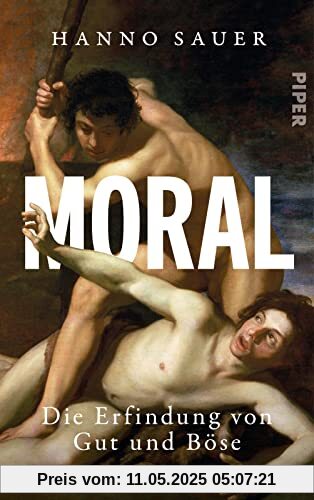 Moral: Die Erfindung von Gut und Böse Moral: Die Erfindung von Gut und Böse