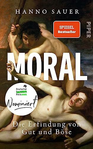 Moral: Die Erfindung von Gut und Böse | Eine philosophische Geschichte zu moralischen Wertvors... Moral: Die Erfindung von Gut und Böse | Eine philosophische Geschichte zu moralischen Wertvors...