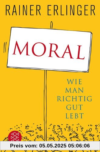 Moral: Wie man richtig gut lebt