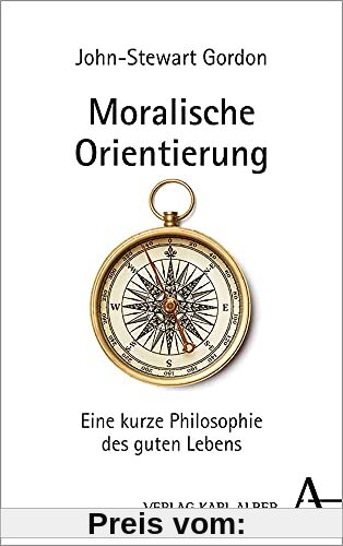 Moralische Orientierung: Eine kurze Philosophie des guten Lebens