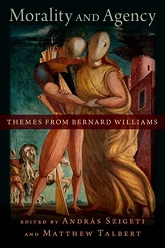 Morality and Agency: Themes from Bernard Williams von Oxford University Press Inc